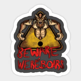 Beware the Weres! - Beware of Wereboars Sticker